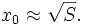 x_0 \approx \sqrt{S}.